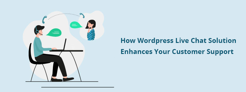 How Wordpress Live Chat Solution Enhances Your Customer Support